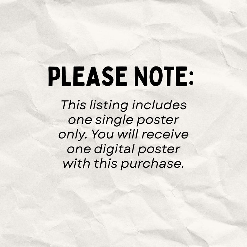 Peut inclure: Un fond en papier blanc froiss&eacute; et textur&eacute; avec un texte noir en gras qui indique : PLEASE NOTE: This listing includes one single poster only. You will receive one digital poster with this purchase. Le texte est centr&eacute; et bien lisible.