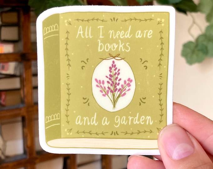 All I Need are Books and a Garden Sticker