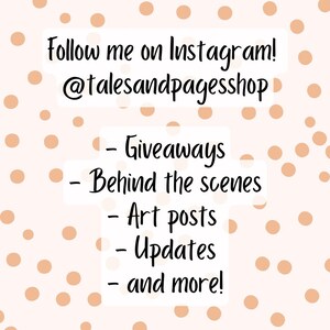 May include: A pink and white background with brown polka dots. Text reads: "Follow me on Instagram! @talesandpagesshop - Giveaways - Behind the scenes - Art posts - Updates - and more!"