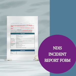 May include: A white form with the title "Incident Report Form" and the text "NDIS Incident Report Form" in a purple circle. The form is for reporting incidents in accordance with the organization's incident management policy.