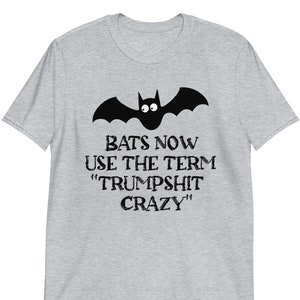 Anti-Trump Shirt, Bats Now Use The Term Trumpshit Crazy, Funny Anti Trump Graphic Tee, Political Shirt, Democrat Gift, Anti Republican Shirt