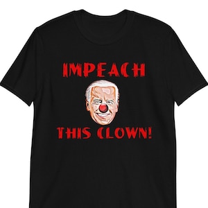 Impeach Joe Biden Shirt, Anti Biden Shirt, Anti Democrat, Anti Liberal, Funny Political Shirt, Funny Republican Women Men Graphic T-Shirt