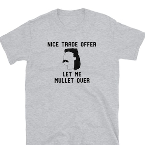 Funny Fantasy Football Gift, Draft Party Humor, Nice Trade Offer Let Me Mullet Over T-Shirt