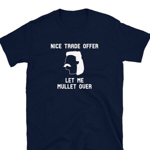 Funny Fantasy Football Draft Party Gift, Nice Trade Offer Let Me Mullet Over T-Shirt
