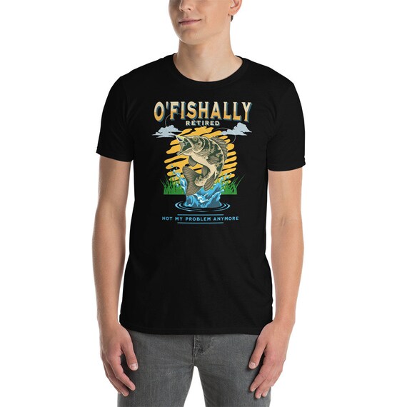 全国送料無料ギフト O Fishally Retired Shirt, O-fish-ally Retired, Not My その他