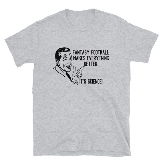 Fantasy Football Shirt, Fantasy Football Makes Everything Better Shirt, DFS Shirt, Gift For Fantasy Player, Funny Fantasy Football Tee