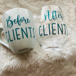 May include: A white ceramic mug with a teal inscription that reads "Before Clients" and a clear glass wine glass with a teal inscription that reads "After Clients".