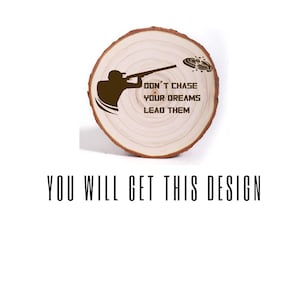 Don&#39;t Chase Your Dreams Follow Them Holz Ornament Laser graviert Ton Skeet Trap Shooting, Geschenk Ornament