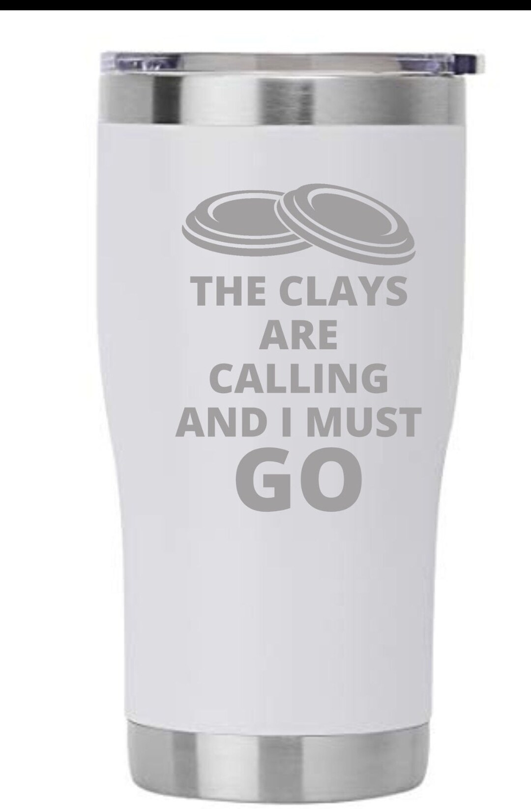 Tumbler the Clays Are Calling and I Must GO Laser Engraved Insulated 20