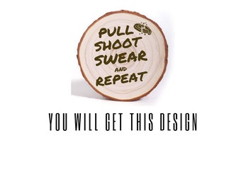 Pull Shoot Swear & Repeat Wood Ornament Laser Engraved Clay Skeet Trap Shooting, Gift Ornament