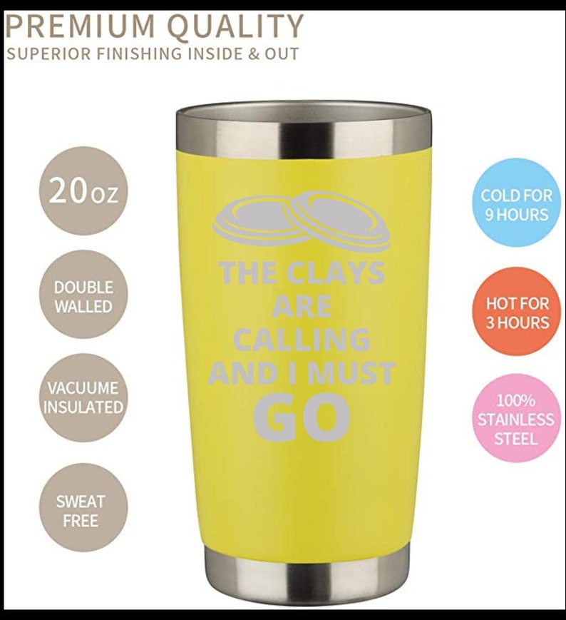 Tumbler the Clays Are Calling and I Must GO Laser Engraved Insulated 20