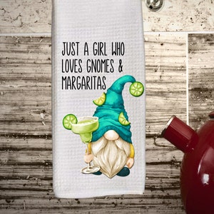 Gnome margarita dish towel, tea towel, just a girl who loves gnomes, gnome decor, gifts for her, kitchen gnome lover gift, margarita lovers