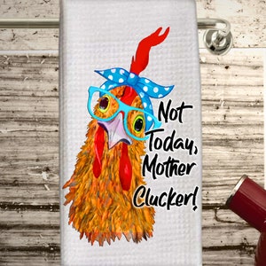 Chicken Dish Towel, chicken kitchen decor, Not Today Mother Clucker, chicken lover towel, chicken towel, kitchen chicken towel, chicken gift