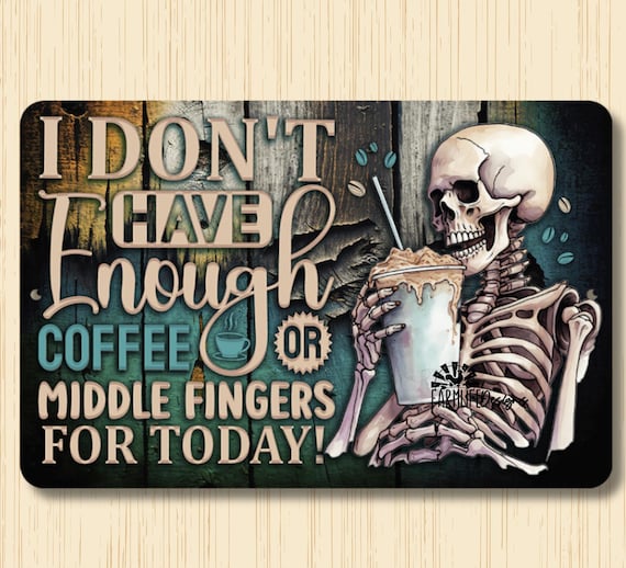 Skeleton Coffee Sign, not enough middle fingers, coffee bar decor, coffee wall art skull lover gift, funny skeleton sign skull latte