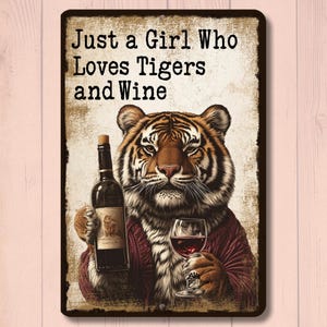 Tiger Sign, Just a Girl who Loves Wine and Tigers, rustic metal tin wall art, wine bar sign, farm barnyard animal decor, she shed plaque