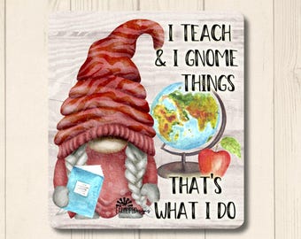 Teacher Gnome, I Teach and I Gnome Things, That's What I Do, gnome lover gift, gnome teacher gift idea, gnome stocking stuffer