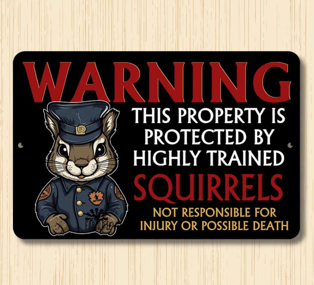 Property Protected by Highly Trained Squirrels, Warning