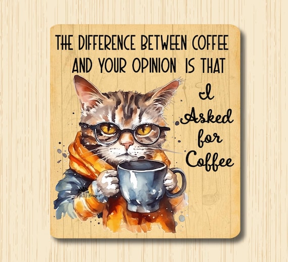 Cat and Coffee Refrigerator Magnet, 4"x4.5" cat drinking coffee, coffee drinker lover magnet, I asked for Coffee, your opinion