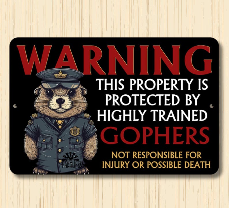 Property Protected by Highly Trained Gophers, Warning Security Guard ...