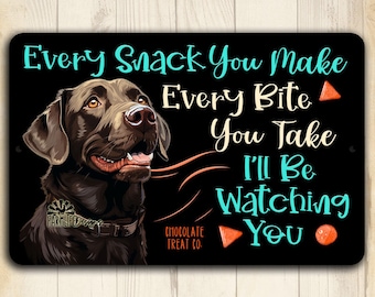 Chocolate Labrador dog lover gift,  Every snack you make I'll be watching you, funny dog sign, brown lab owner gift, gift for Labrador owner