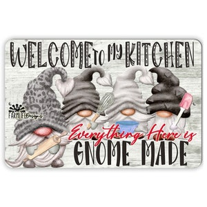 Kitchen Gnome Sign | Everything is Gnome Made | 12x8 aluminum | GREY gray baking gnomes cooking gnomies decor