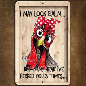 Chicken Sign, I May Look Calm, wood look aluminum sign, funny chicken wearing bandana, chicken lover gift, chicken decor