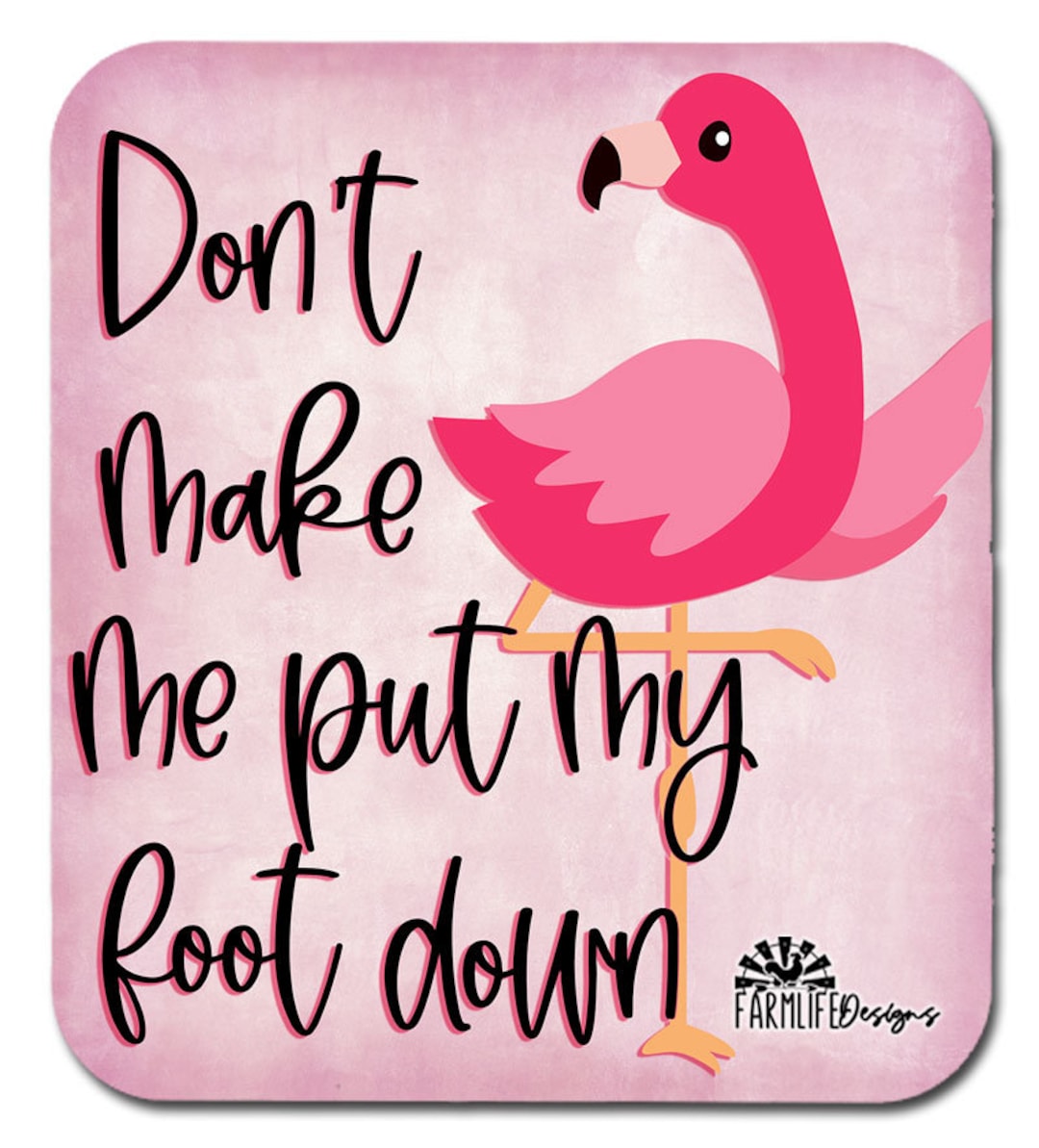 Flamingo Don't Make Me Put My Food Down, 4x4.5 Pink Flamingos