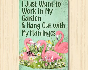 Flamingo Garden Sign, Work in Garden Hang with Flamingos, metal tin indoor outdoor wall yard art