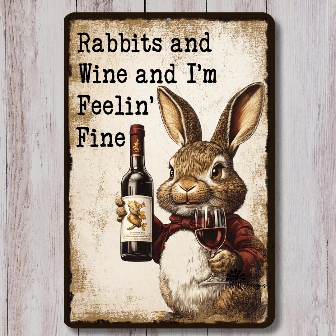 Wine Rabbit Shape Rabbit Sign, Rabbits and Wine Feelin Fine, Rustic Metal Tin Wall Art ...