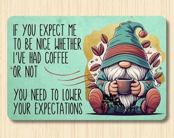 Gnome Coffee Sign, Expect Me to Be Nice, Morning Coffee Sign