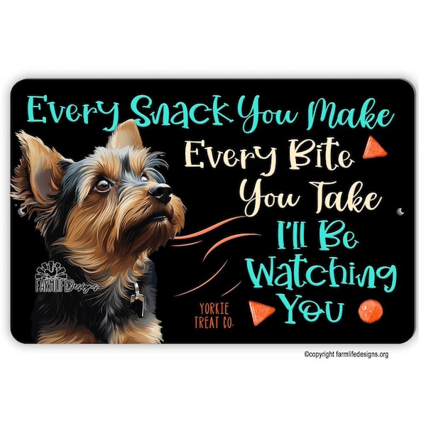 Yorkie dog sign - Every snack you make, I'll be watching you, funny dog sign, Yorkie lover gift, gift for Yorkshire Terrier mom, yorkie sign