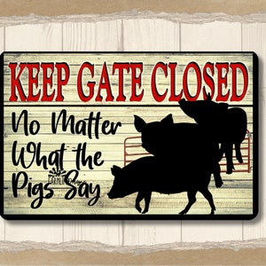 Pig Sign, Keep the Gate Closed, pig pen gate sign, pig yard art, gift for pig farmer, funny metal pig yard sign, pig owner gift, funny tin