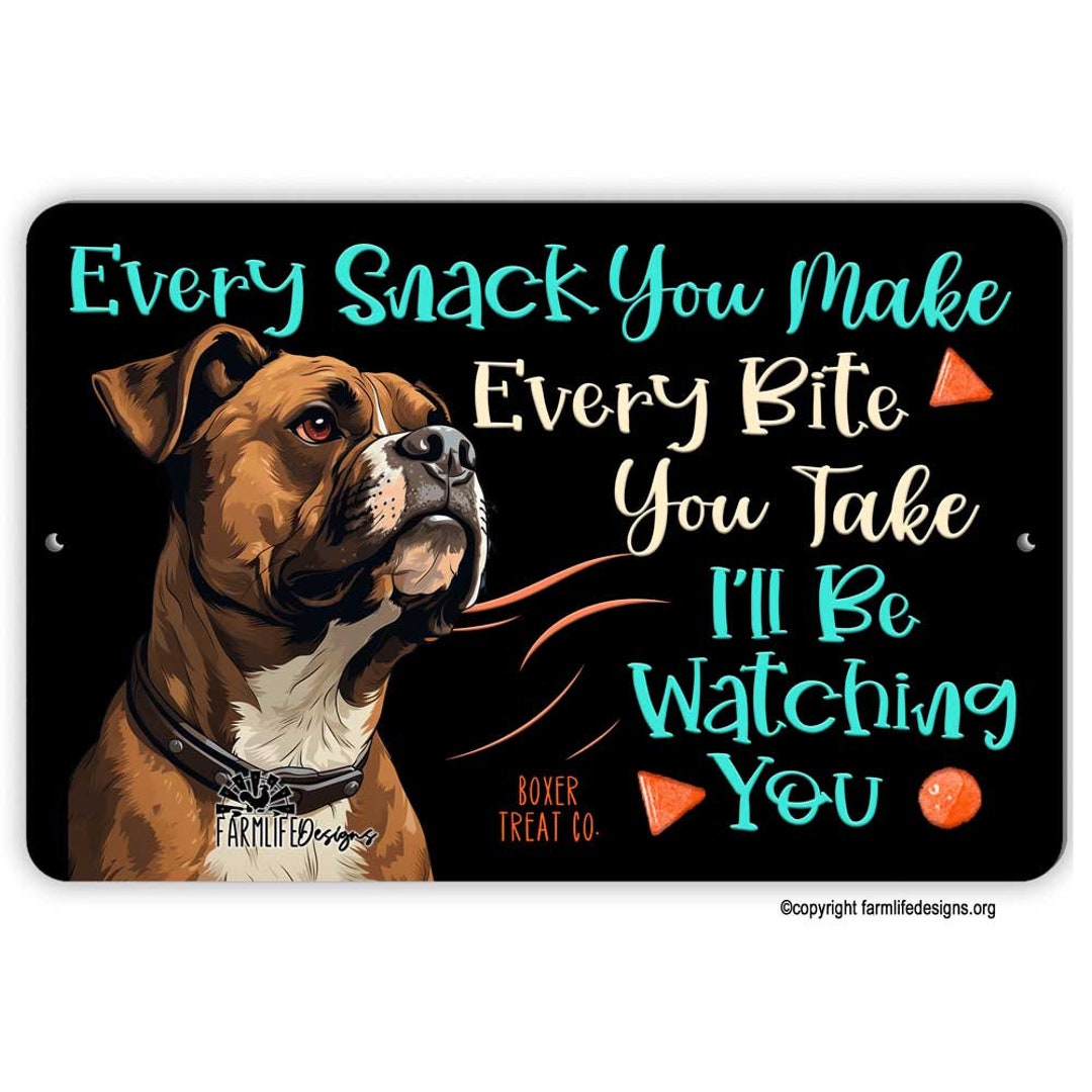Boxer Dog Sign Every Snack You Make I'll Be Watching You Etsy