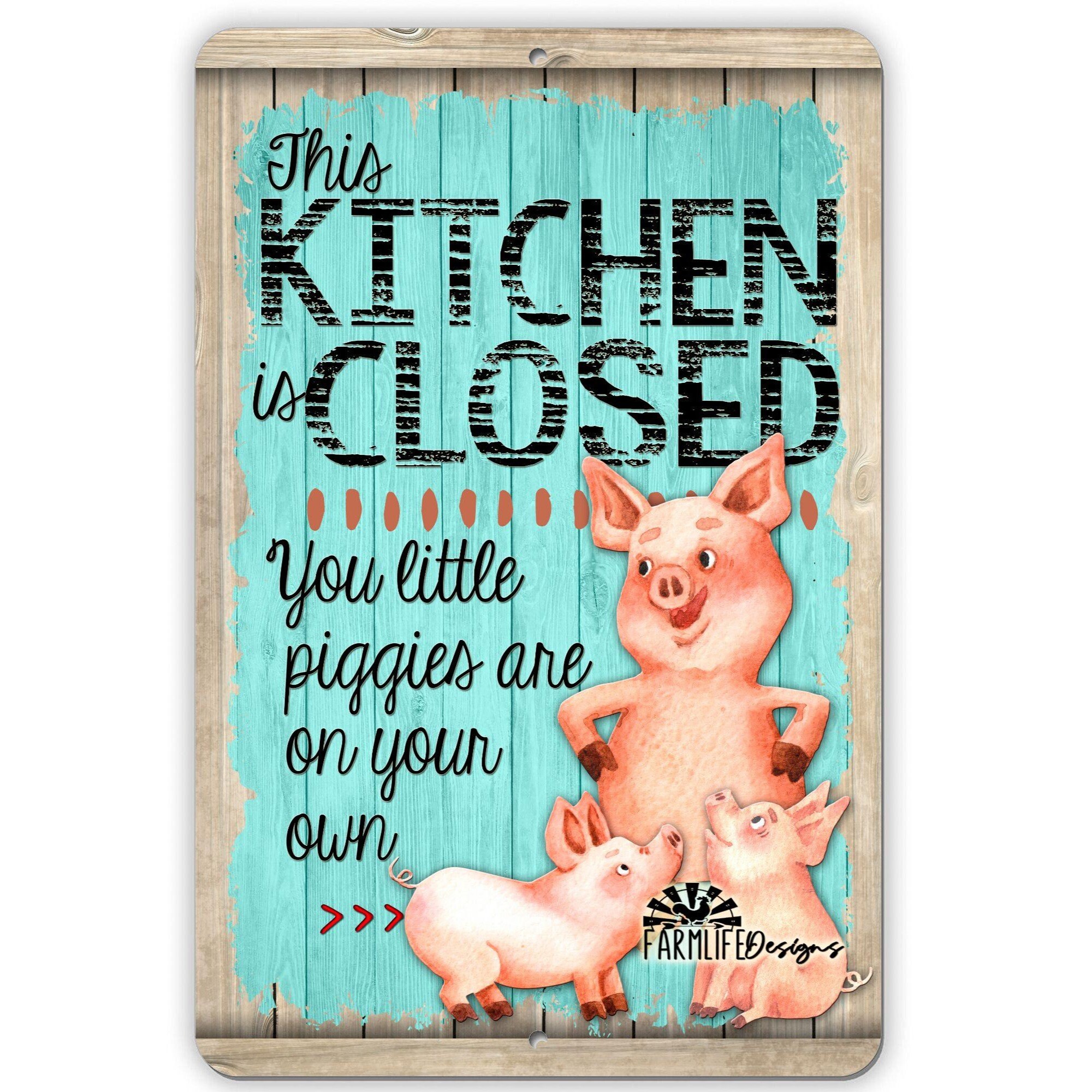 Pig Sign Kitchen Closed 8x12 Funny Kitchen Sign Pig Kitchen