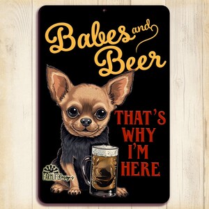 Chihuahua sign - Babes and Beer - That&#39;s Why I&#39;m Here, funny man cave dog sign, aluminum, handmade 8x12