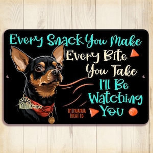 Chihuahua dog sign - Every snack you make, I&#39;ll be watching you, funny dog sign, chihuahua lover gift, gift for chihuahua mom, dog decor