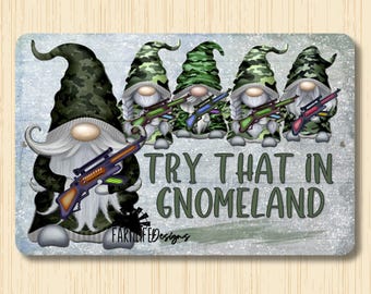 Gnome Sign - Try That in Gnomeland - Gnomeland Security, gnome sign, gnome lover gift, gnome decor, gnome guards, gnomes with guns
