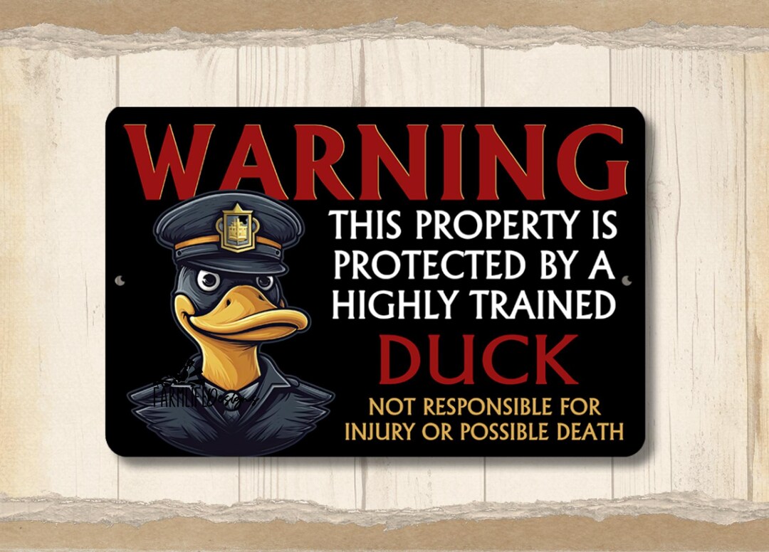 Property Protected by Highly Trained Duck, Warning Security Guard Sign ...