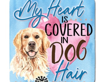 Dog Magnet - My Heart is Covered in Dog Hair - aluminum Magnet Golden Retriever Labrador 4" wide, dog lover gift, dog lady gift