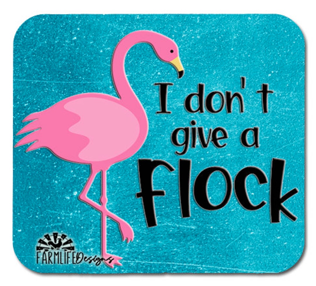 Flamingo I Don't Give a Flock, Pink Flamingos Flamingo
