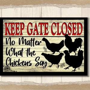 Funny Chicken Gate Sign, Keep Gate Closed outdoor metal sign, Chicken owner gift, chicken lover gift, barnyard fence sign, chicken coop tin