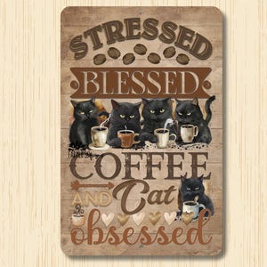 Cat Coffee Bar Sign, Stressed, Blessed Coffee & Cat Obsessed, cat lover gift, decor, cats wall art, handmade metal wall art