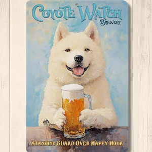 May include: A rectangular metal sign featuring a smiling white dog holding a beer mug. The sign reads "Coyote Watch Brewery" in blue text at the top and "Standing Guard Over Happy Hour" at the bottom. The background is light blue.