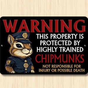 Property Protected by Highly Trained Chipmunks, warning security guard sign, 12x8, chipmunk sign, chipmunk lover gift, attack chipmunk sign
