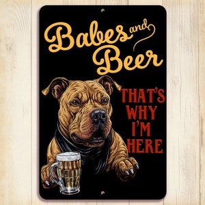 Pit Bull sign - Babes and Beer - That&#39;s Why I&#39;m Here, funny man cave dog sign, aluminum, handmade 8x12, pit bull lover gift, pit bull decor