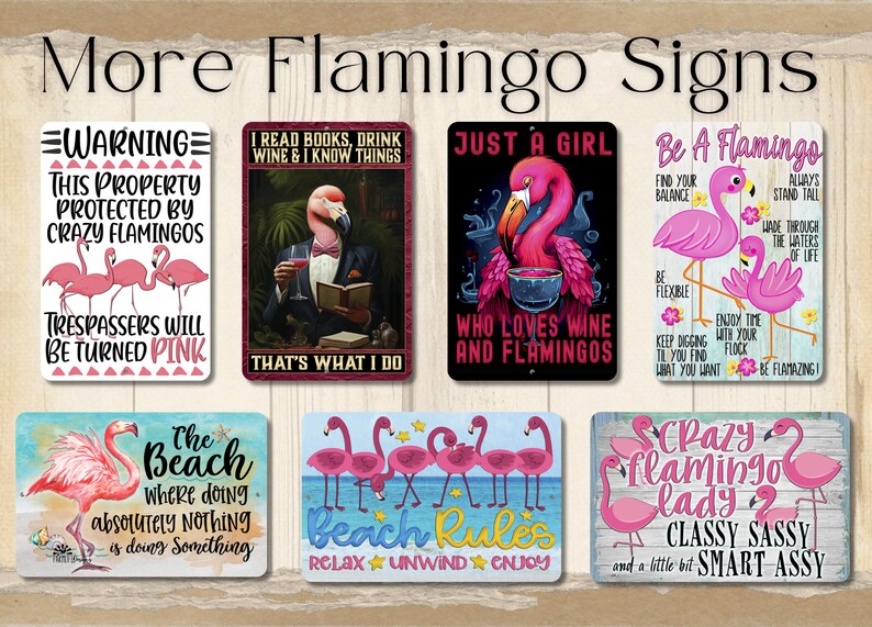 May include: A set of ten metal signs featuring pink flamingos and humorous sayings. The signs have a distressed wood background and are perfect for adding a touch of whimsy to any home or garden.