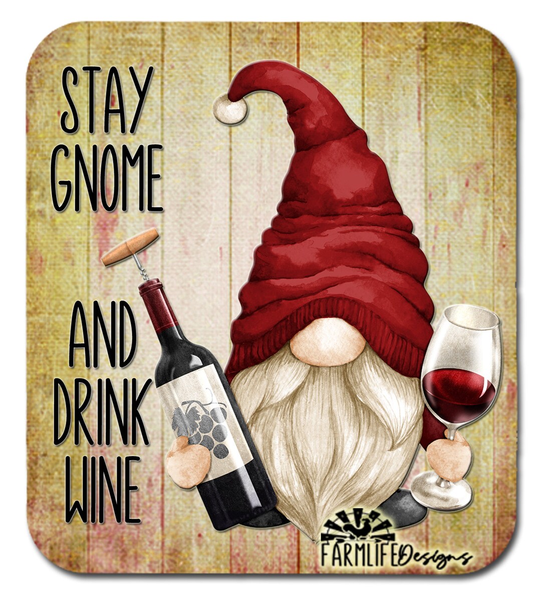 Wine Gnome Stay Gnome and Drink Wine, 4 Wide Gnome