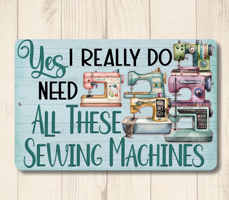 Sewing Room Sign, Yes I Really Do Need All These Sewing Machines, Craft ...