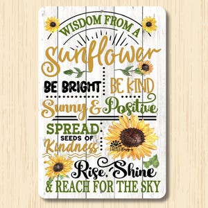 Sunflower Sign. Wisdom from a Sunflower, good advice, sunflower gift for friend, farmhouse wall art, outdoor garden sign,