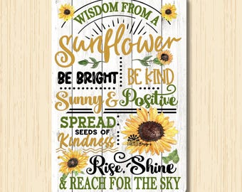 Sunflower Sign. Wisdom from a Sunflower, good advice, sunflower gift for friend, farmhouse wall art, outdoor garden sign,